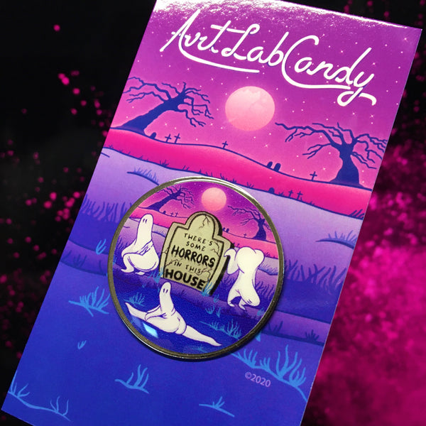 There's Some Horrors In This House PRINTS, PINS, SHOT GLASSES and T-SHIRTS