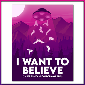 I Want to Believe in Fresno Nightcrawlers Wall Art Prints